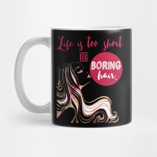 Life is too short for boring hair Mug